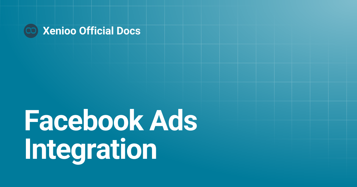 Facebook Ads Integration | Xenioo Official Docs