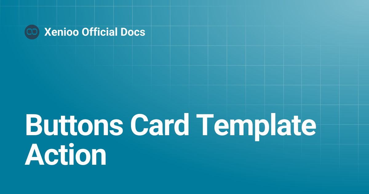Buttons Card Template Action | Xenioo Official Docs
