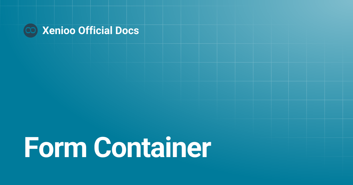 Form Container | Xenioo Official Docs