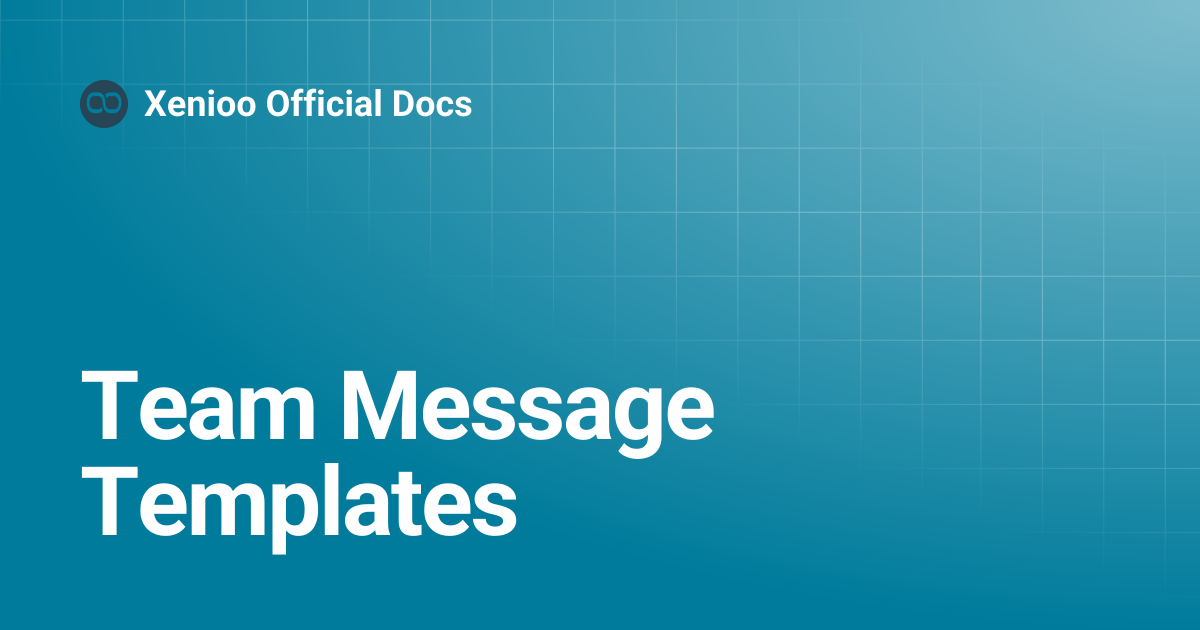 Team Message Templates | Xenioo Official Docs
