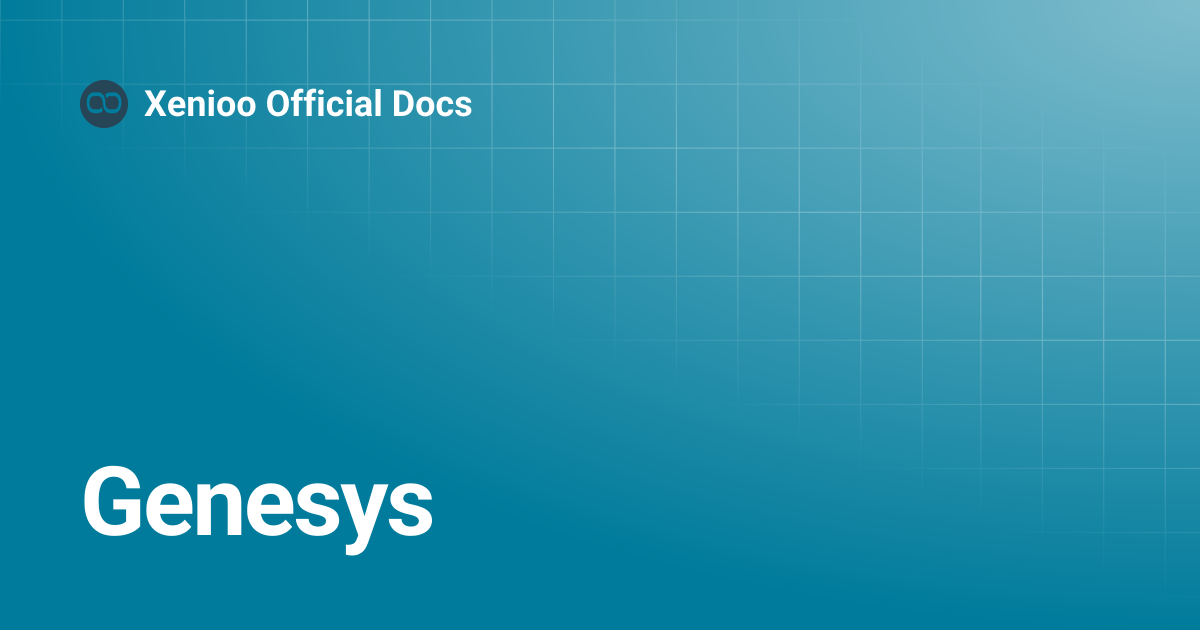 Genesys | Xenioo Official Docs