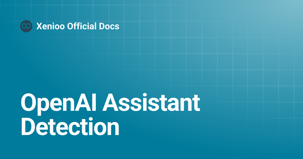 OpenAI Assistant Detection | Xenioo Official Docs